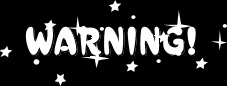 WARNING!