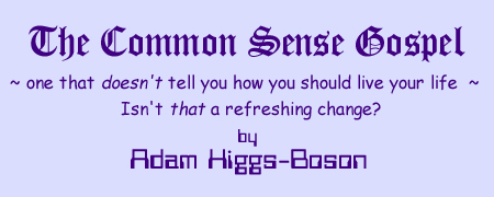 The Common Sense Gospel by Adam Higgs-Boson