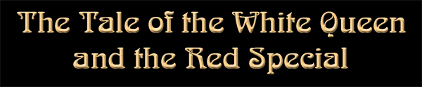 Link to The Tale of the White Queen and the Red Special