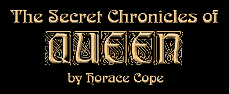 The Secret Chronicles of Queen by Horace Cope