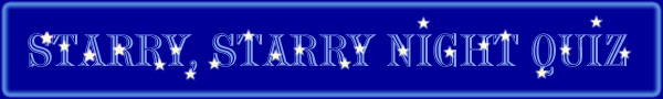 STARRY, STARRY NIGHT QUIZ